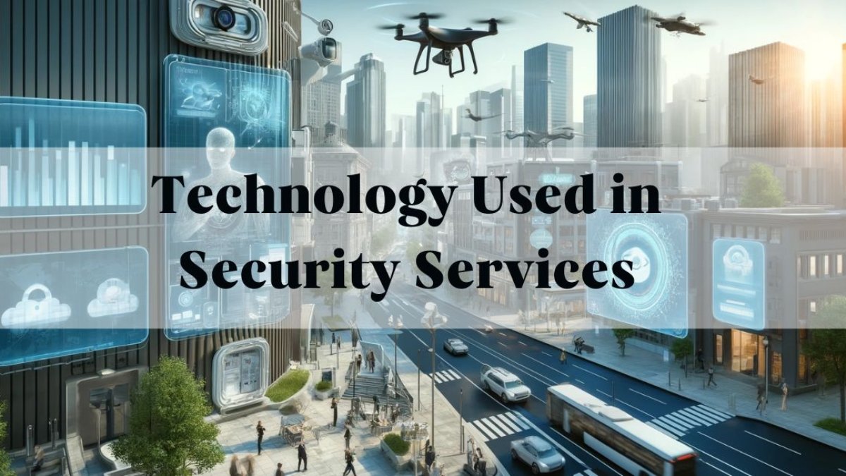 4 types of Technology used in Security Services